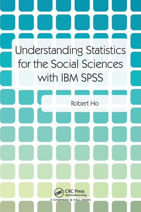 Understanding Statistics for the Social Sciences with IBM SPSS [Paperback] Ho, Robert - Retail Maharaj