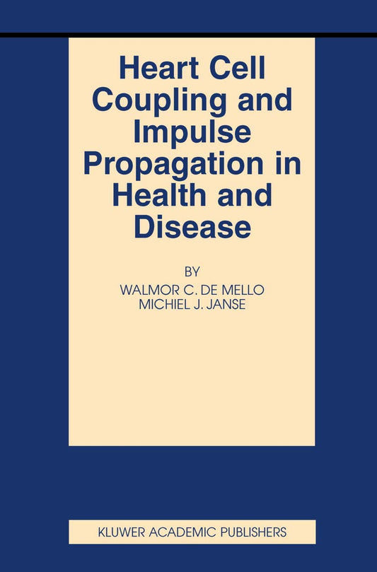 Heart Cell Coupling and Impulse Propagation in Health and Disease: 12 (Basic Science for the Cardiologist)