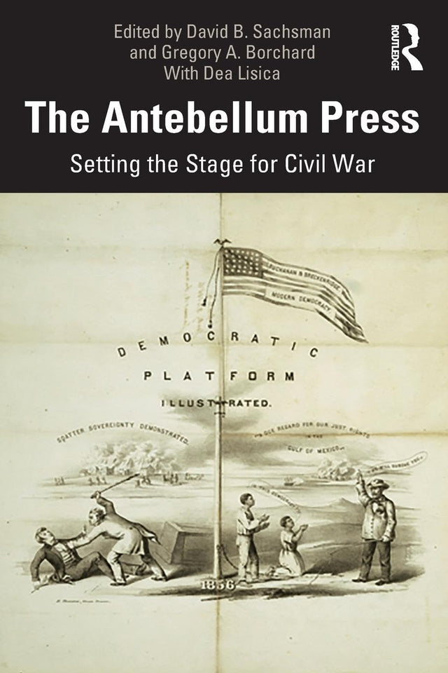 The Antebellum Press: Setting the Stage for Civil War - Retail Maharaj