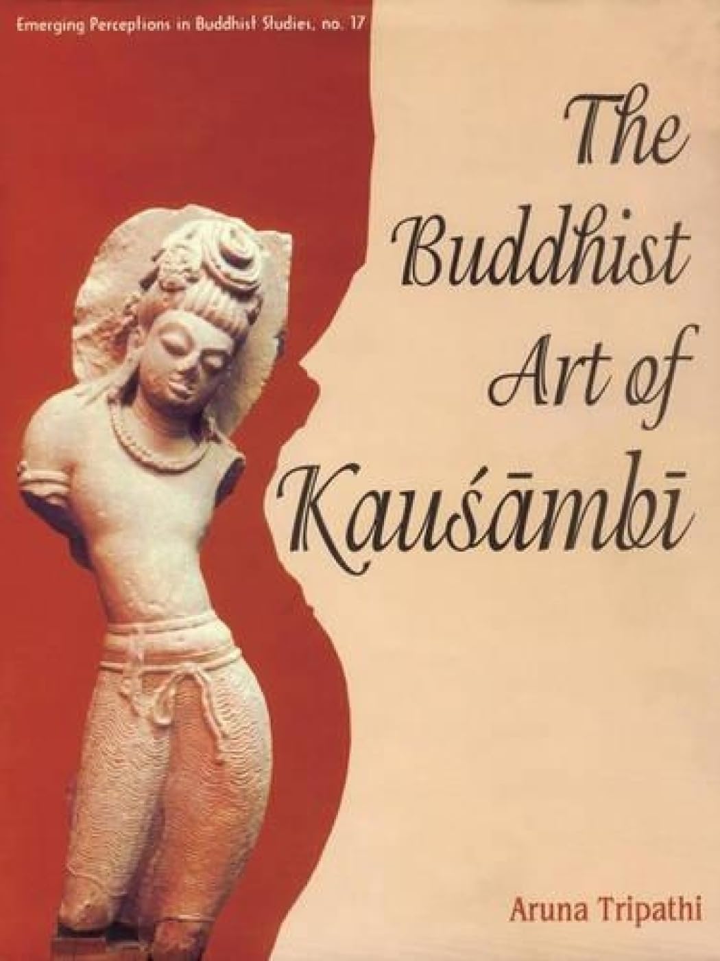 The Buddhist Art of Kausambi: From 300 BC to AD 550 - Retail Maharaj