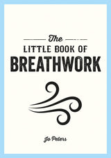Little Book of Breathwork: Find Calm, Improve Your Focus and Feel Revitalized with the Power of Your Breath - Retail Maharaj