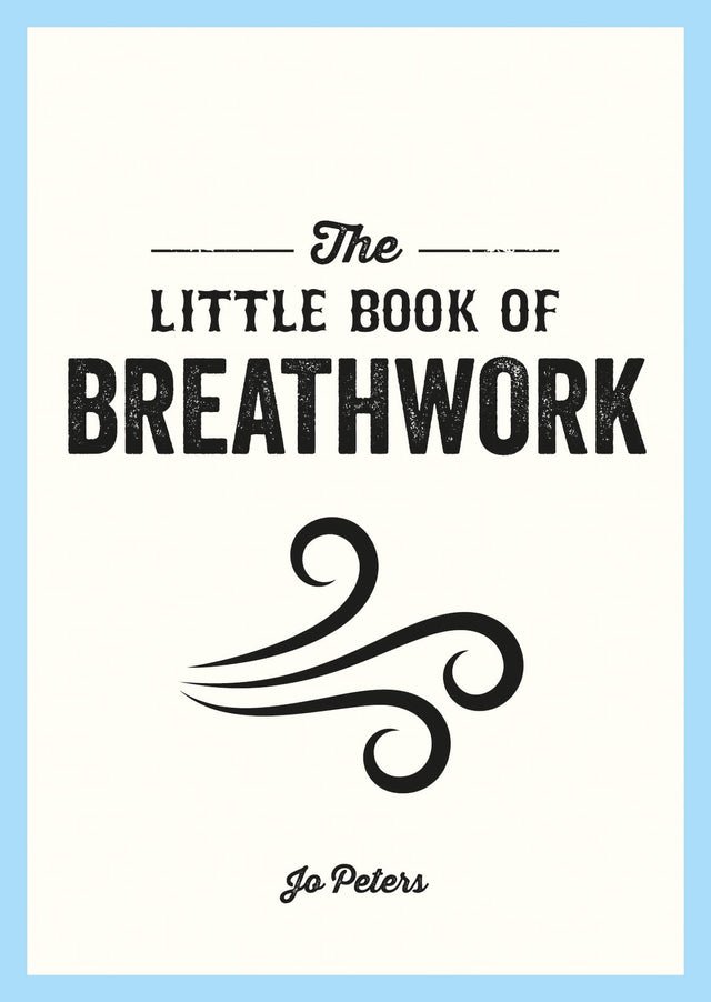 Little Book of Breathwork: Find Calm, Improve Your Focus and Feel Revitalized with the Power of Your Breath - Retail Maharaj