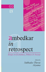 Ambedkar in Retrospect: Essays on Economics, Politics & Society: Essays on Economics, Politics and Society - Retail Maharaj