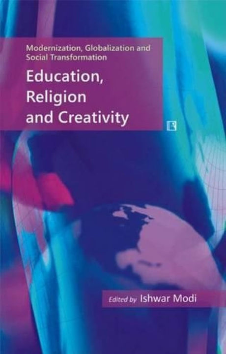 Education, Religion and Creativity: Essays in Honour of Professor Yogendra Singh - Retail Maharaj
