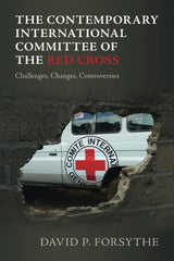 The Contemporary International Committee of the Red Cross: Challenges, Changes, Controversies