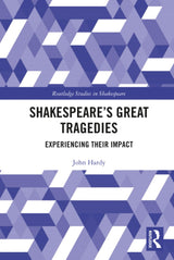 Shakespeare's Great Tragedies: Experiencing Their Impact - Retail Maharaj