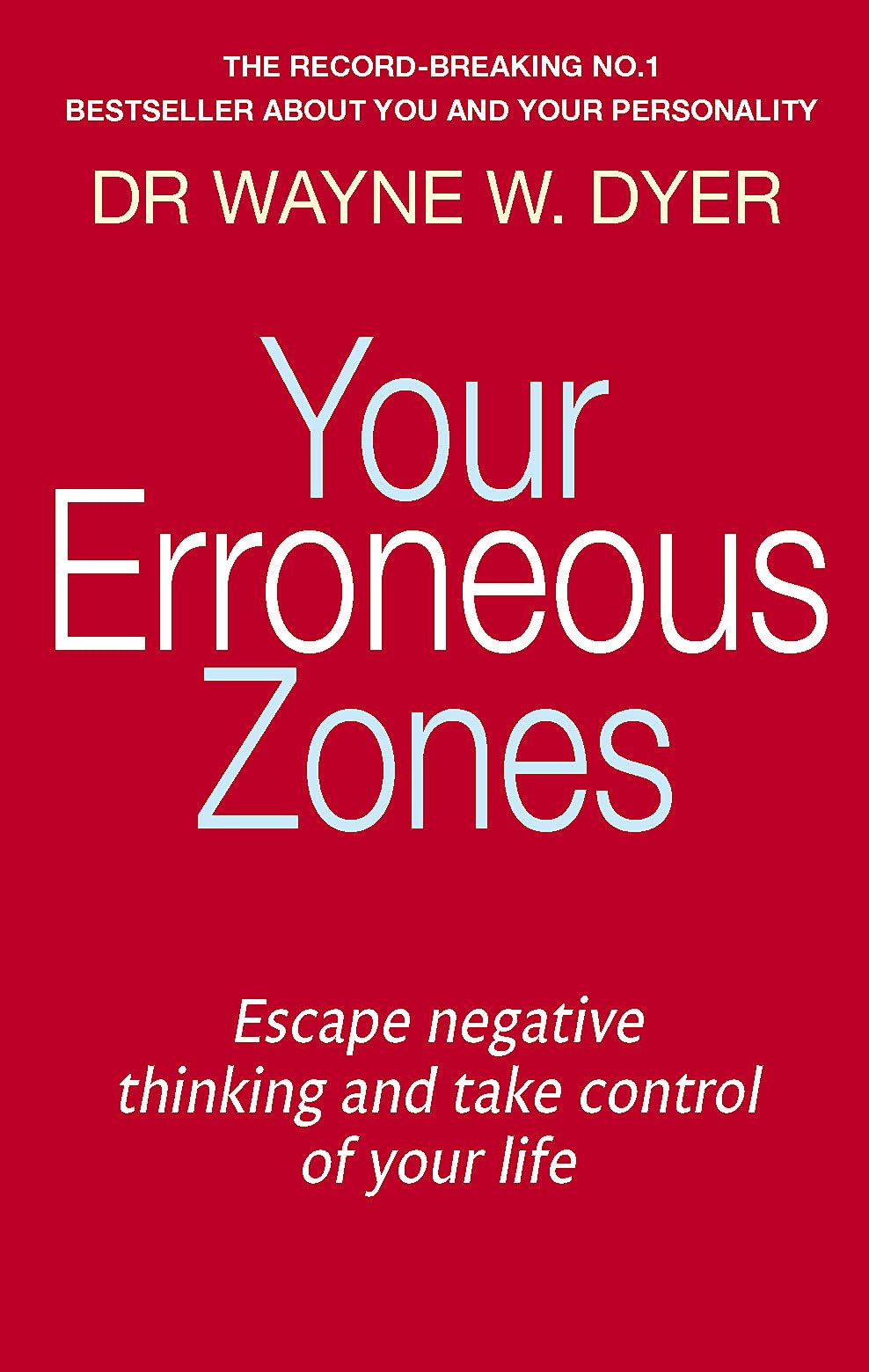 Your Erroneous Zones: Escape negative thinking and take control of your life [Paperback] Dyer, Wayne W.