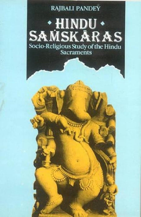 Hindu Samskaras: Socio-Religious Study of the Hindu Sacraments - Retail Maharaj