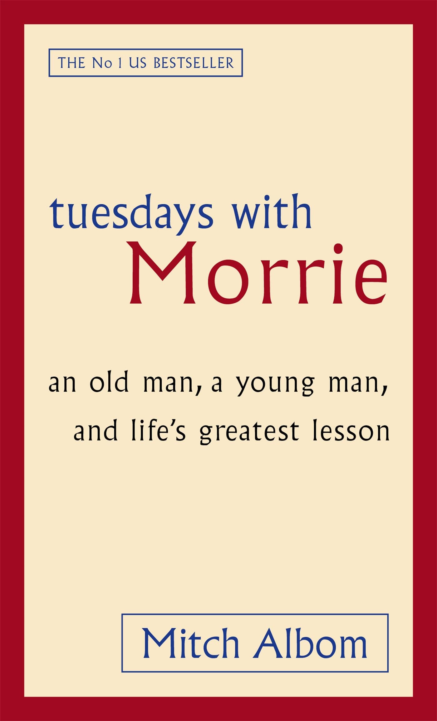 Tuesdays With Morrie: An old man, a young man, and life's greatest lesson [Paperback] Albom, Mitch