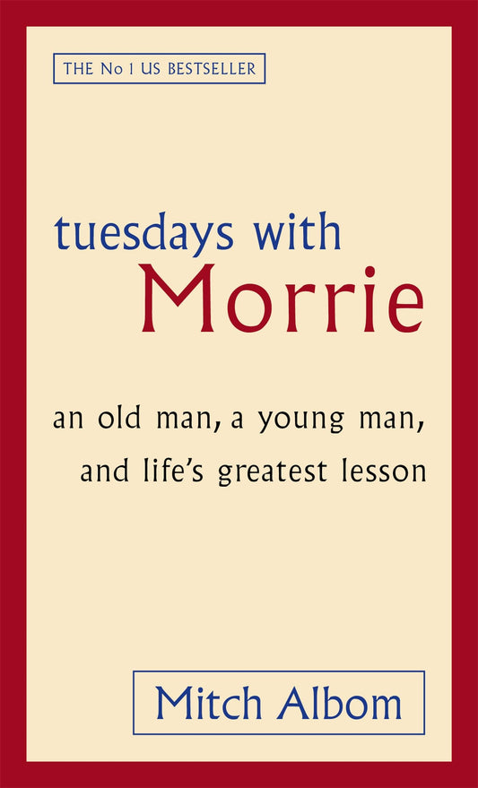 Tuesdays With Morrie: An old man, a young man, and life's greatest lesson [Paperback] Albom, Mitch