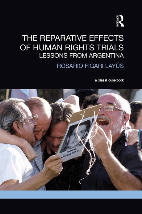 The Reparative Effects of Human Rights Trials: Lessons from Argentina - Retail Maharaj