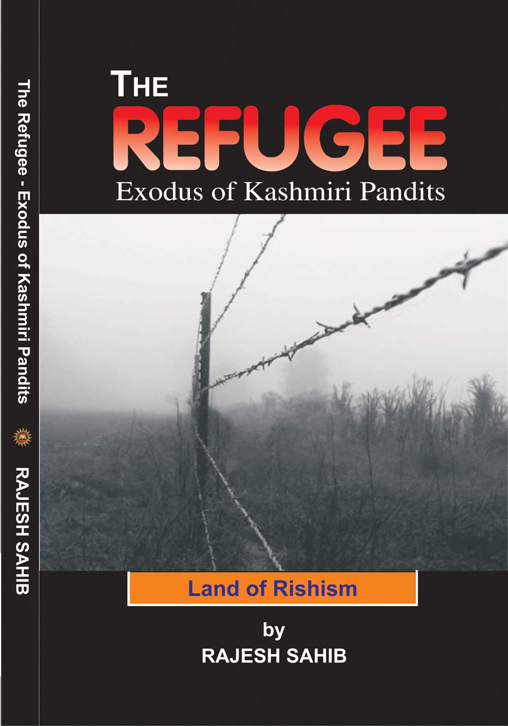THE REFUGEE: Exodus of Kashmiri Pandits [Paperback] Mr RAJESH SAHIB