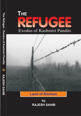 THE REFUGEE: Exodus of Kashmiri Pandits [Paperback] Mr RAJESH SAHIB