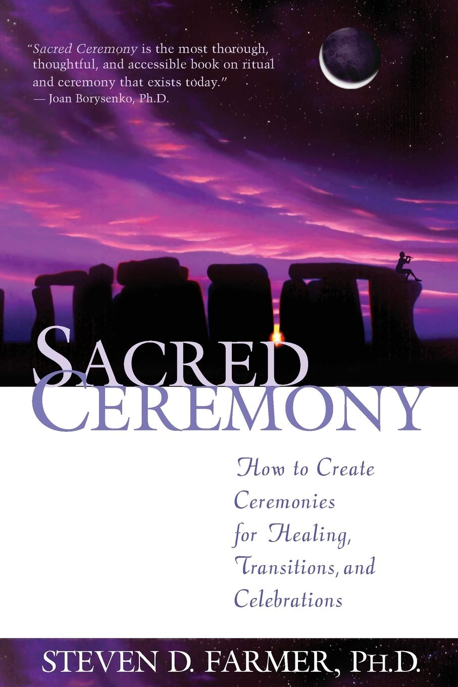 Sacred Ceremony: How to Create Ceremonies for Healing, Transitions and Celebrations