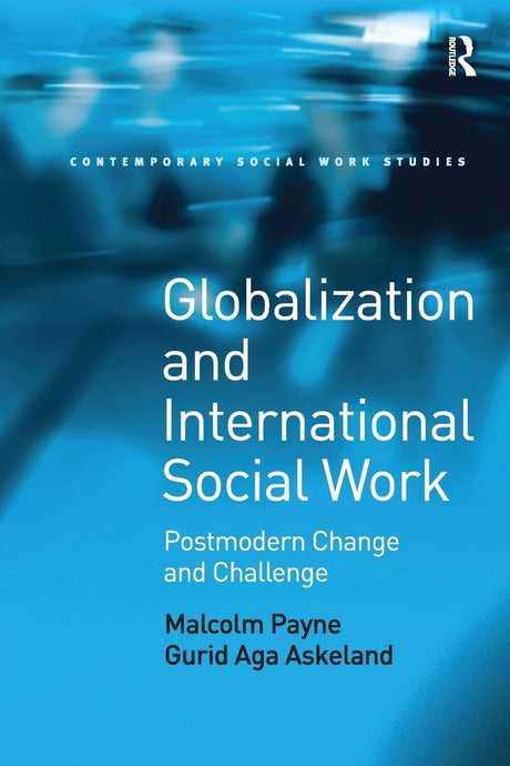Globalization and International Social Work: Postmodern Change and Challenge (Contemporary Social Work Studies) - Retail Maharaj