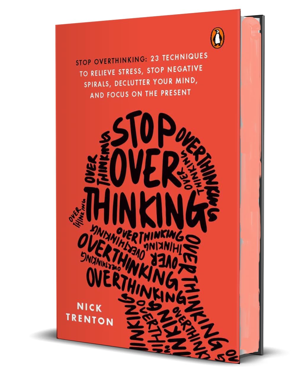 Stop Overthinking: 23 Techniques to Relieve Stress, Stop Negative Spirals, Declutter Your Mind, and Focus on the Present