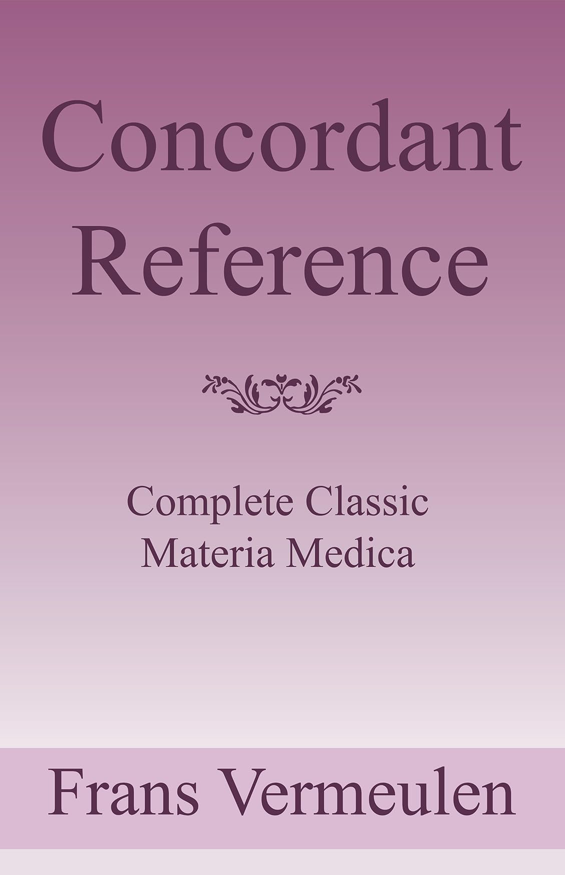 Concordant Reference - A Complete Classic Materia Medica - Retail Maharaj