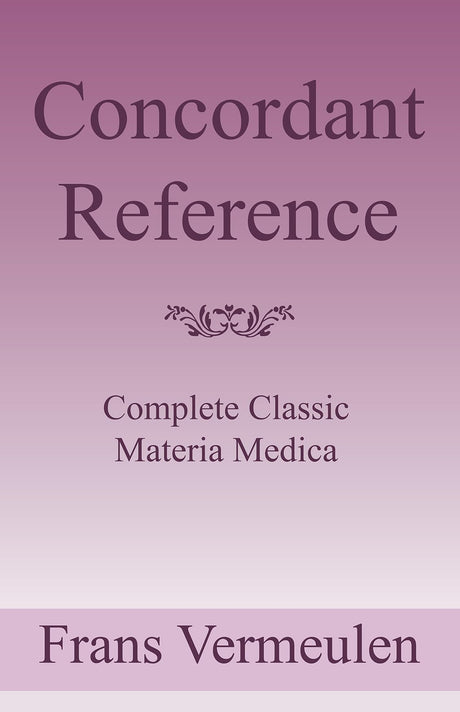 Concordant Reference - A Complete Classic Materia Medica - Retail Maharaj