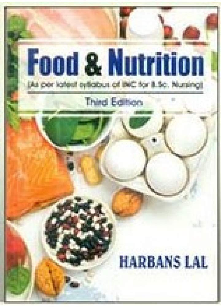 FOOD AND NUTRITION 3ED AS PER LATEST SYLLABUS OF INC FOR BSC NURSING (PB 2020) [Paperback] HARBANS LAL