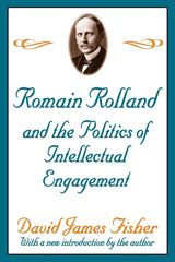 Romain Rolland and the Politics of the Intellectual Engagement - Retail Maharaj