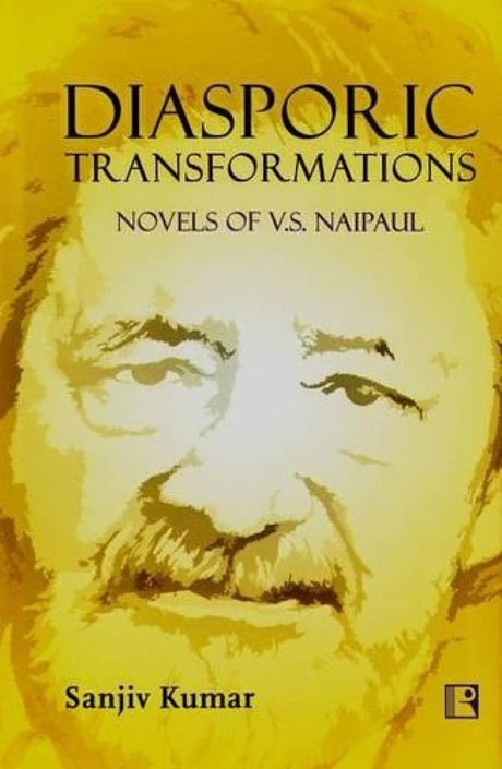 Diasporic Transformations: Novels of V.S. Naipaul - Retail Maharaj