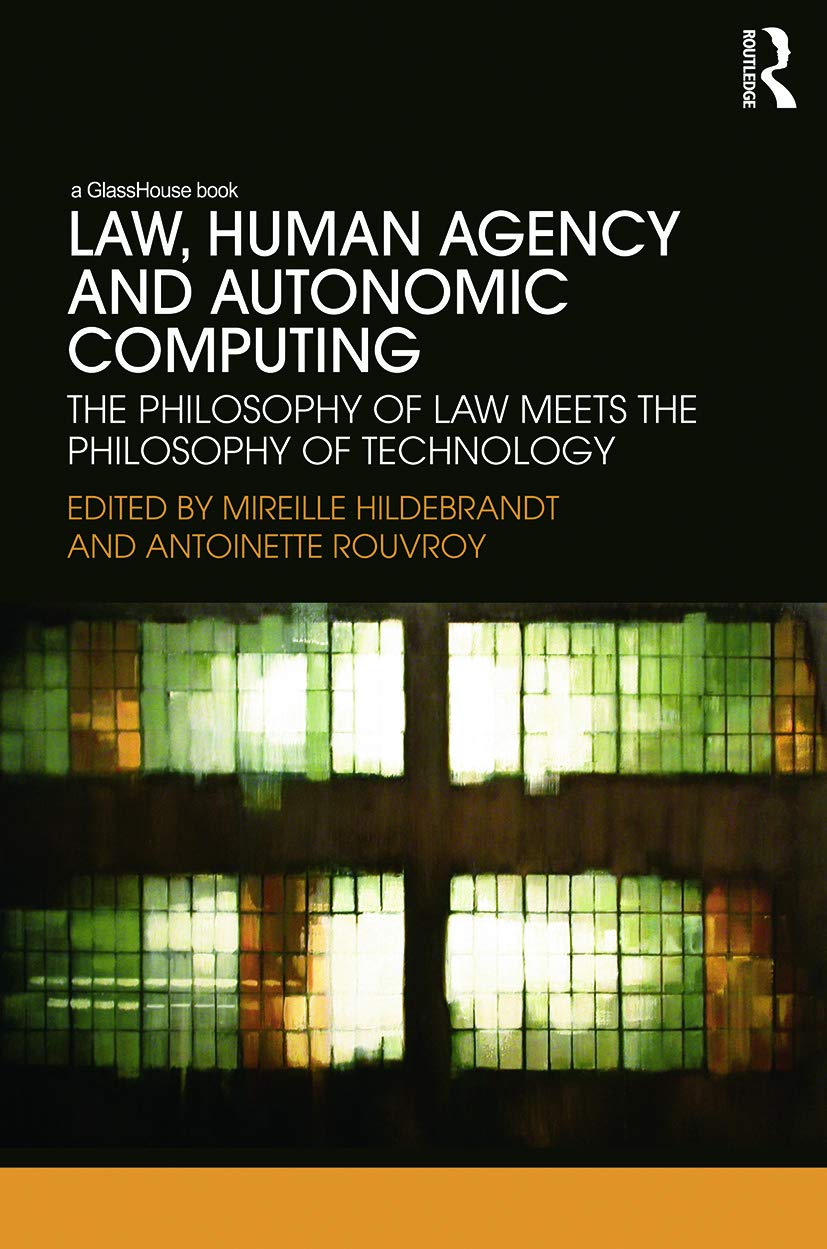 Law, Human Agency and Autonomic Computing: The Philosophy of Law Meets the Philosophy of Technology - Retail Maharaj
