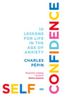 Self-Confidence: 10 Lessons For Life In The Age Of Anxiety - Retail Maharaj