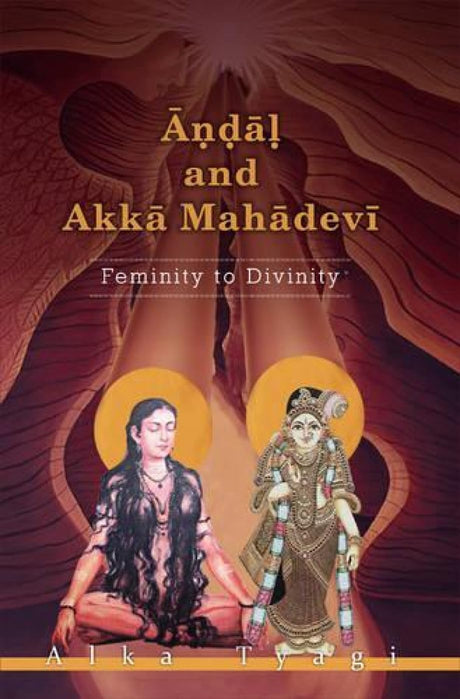 Andal and Akka Mahadevi: Feminity to Divinity - Retail Maharaj
