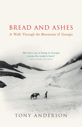 Bread And Ashes: A Walk Through the Mountains of Georgia - Retail Maharaj