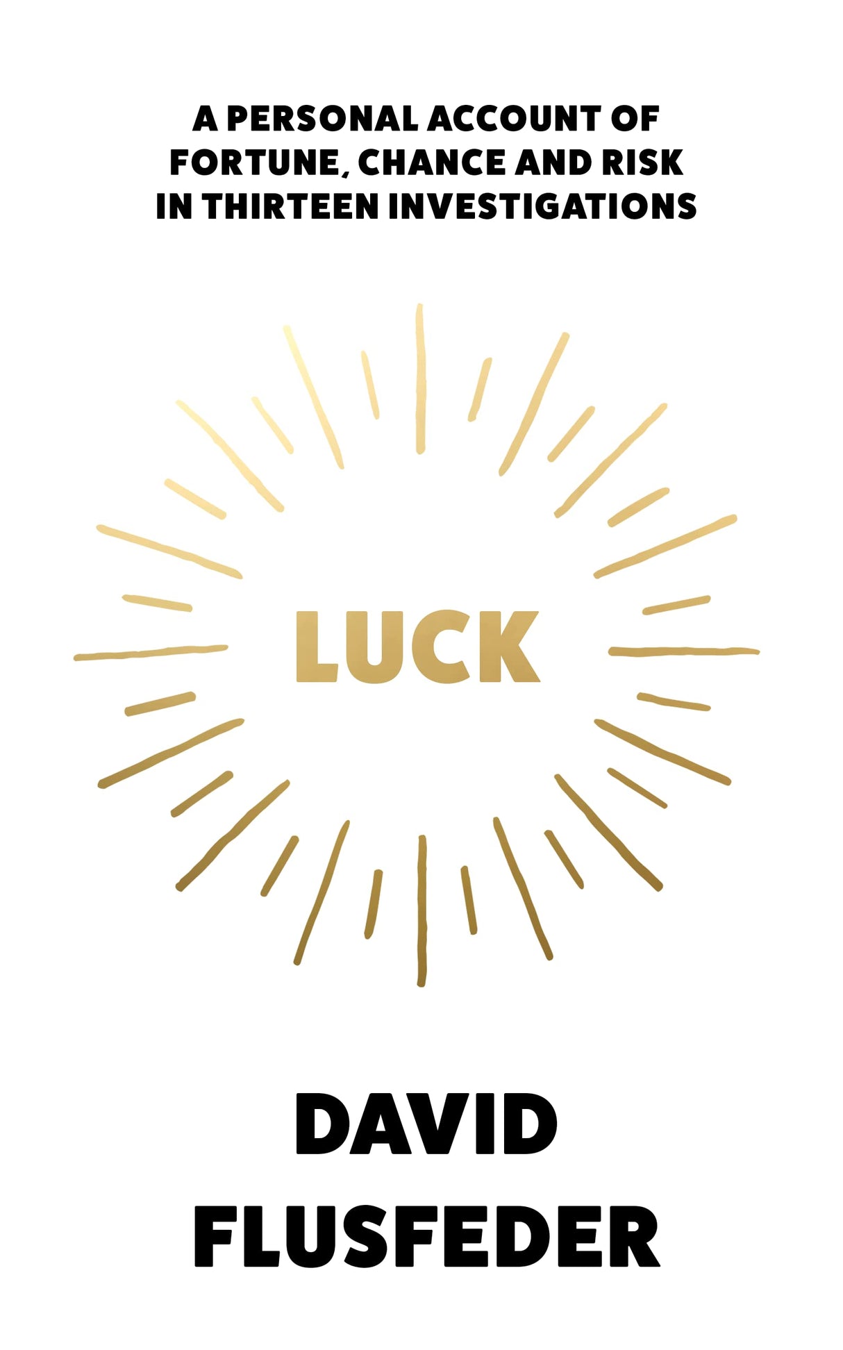 LUCK: A Personal Account of Fortune, Chance and Risk in Thir: A Personal Account of Fortune, Chance and Risk in Thirteen Investigations - Retail Maharaj
