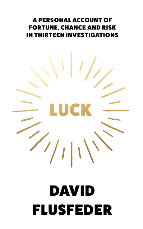 LUCK: A Personal Account of Fortune, Chance and Risk in Thir: A Personal Account of Fortune, Chance and Risk in Thirteen Investigations - Retail Maharaj