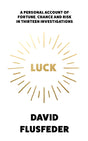 LUCK: A Personal Account of Fortune, Chance and Risk in Thir: A Personal Account of Fortune, Chance and Risk in Thirteen Investigations - Retail Maharaj