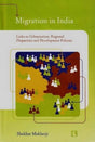 Migration in India: Links to Urbanization, Regional Disparities and Development Policies - Retail Maharaj