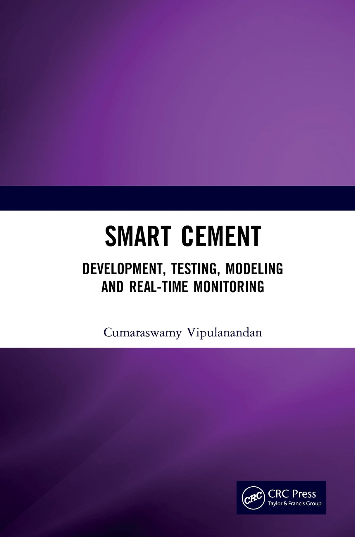 Smart Cement: Development, Testing, Modeling and Real-Time Monitoring [Hardcover] Vipulanandan, Cumaraswamy - Retail Maharaj
