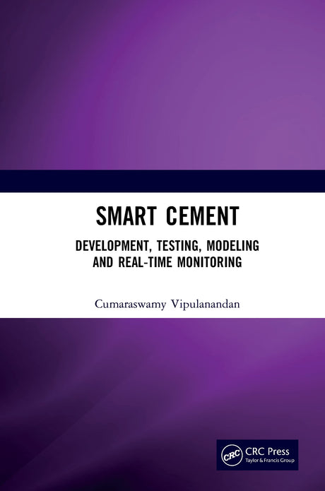 Smart Cement: Development, Testing, Modeling and Real-Time Monitoring [Hardcover] Vipulanandan, Cumaraswamy - Retail Maharaj