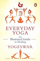 Everyday Yoga: An Illustrated Guide to H: An Illustrated Guide to Healing (New Cover) - Retail Maharaj