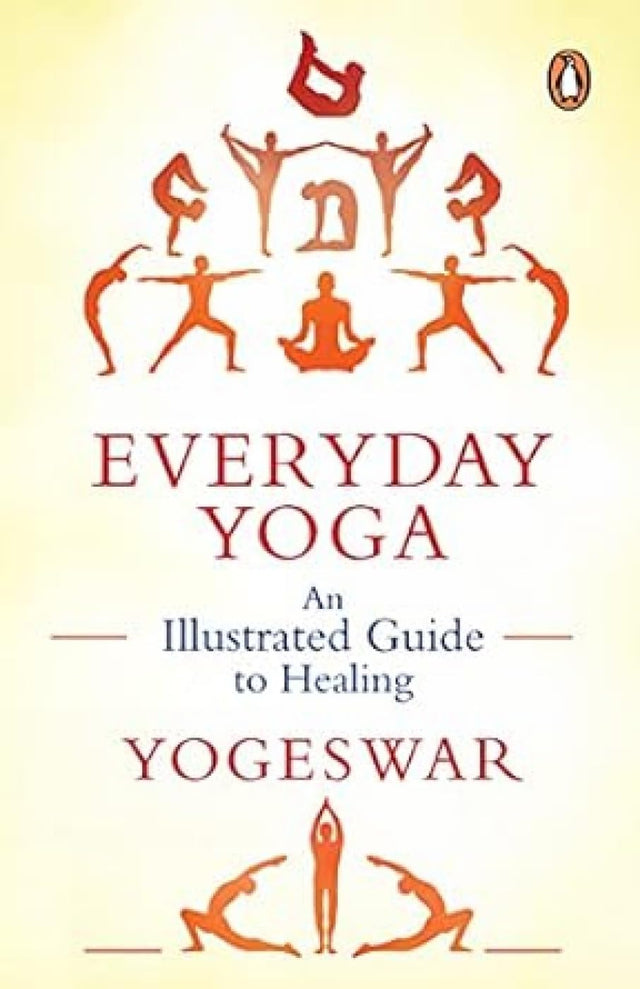 Everyday Yoga: An Illustrated Guide to H: An Illustrated Guide to Healing (New Cover) - Retail Maharaj