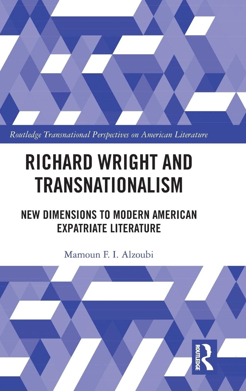 Richard Wright and Transnationalism: New Dimensions to Modern American Expatriate Literature (Routledge Transnational Perspectives on American Literature) - Retail Maharaj