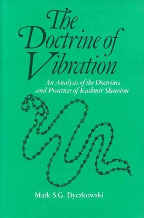 The Doctrine of Vibration: An Analysis of the Doctrines and Practices of Kashmir Shaivism - Retail Maharaj