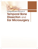 Postgraduate Manual of Temporal Bone Dissection and Ear Microsurgery