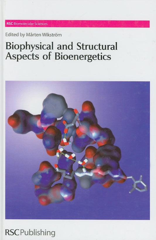 Biophysical and Structural Aspects of Bioenergetics: Volume 1 (RSC Biomolecular Sciences)