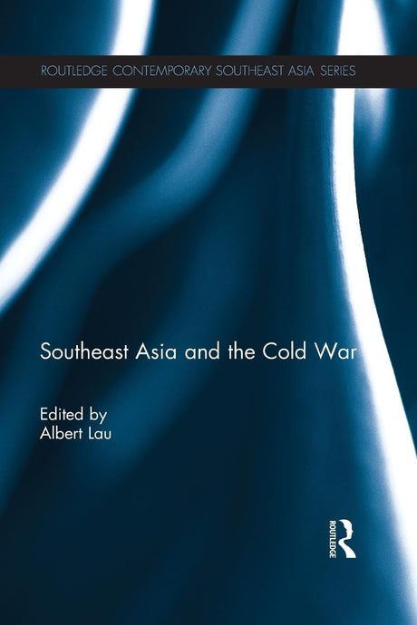 Southeast Asia and the Cold War (Routledge Contemporary Southeast Asia Series) - Retail Maharaj