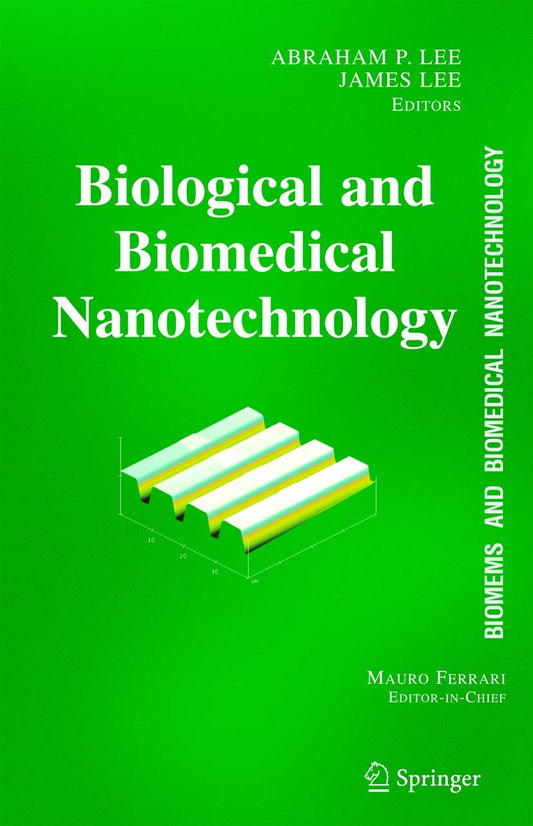 BioMEMS and Biomedical Nanotechnology: Volume I: Biological and Biomedical Nanotechnology