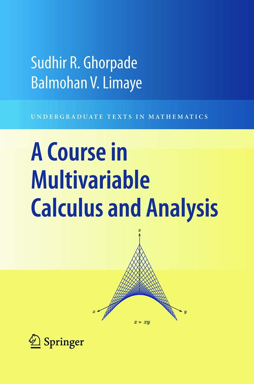 A Course in Multivariable Calculus and Analysis (Undergraduate Texts in Mathematics)