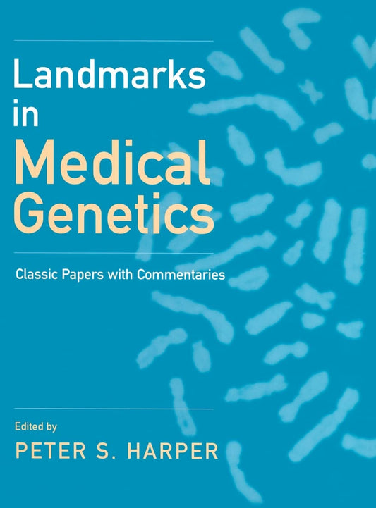 Landmarks in Medical Genetics: Classic Papers with Commentaries: 51 (Oxford Monographs on Medical Genetics)