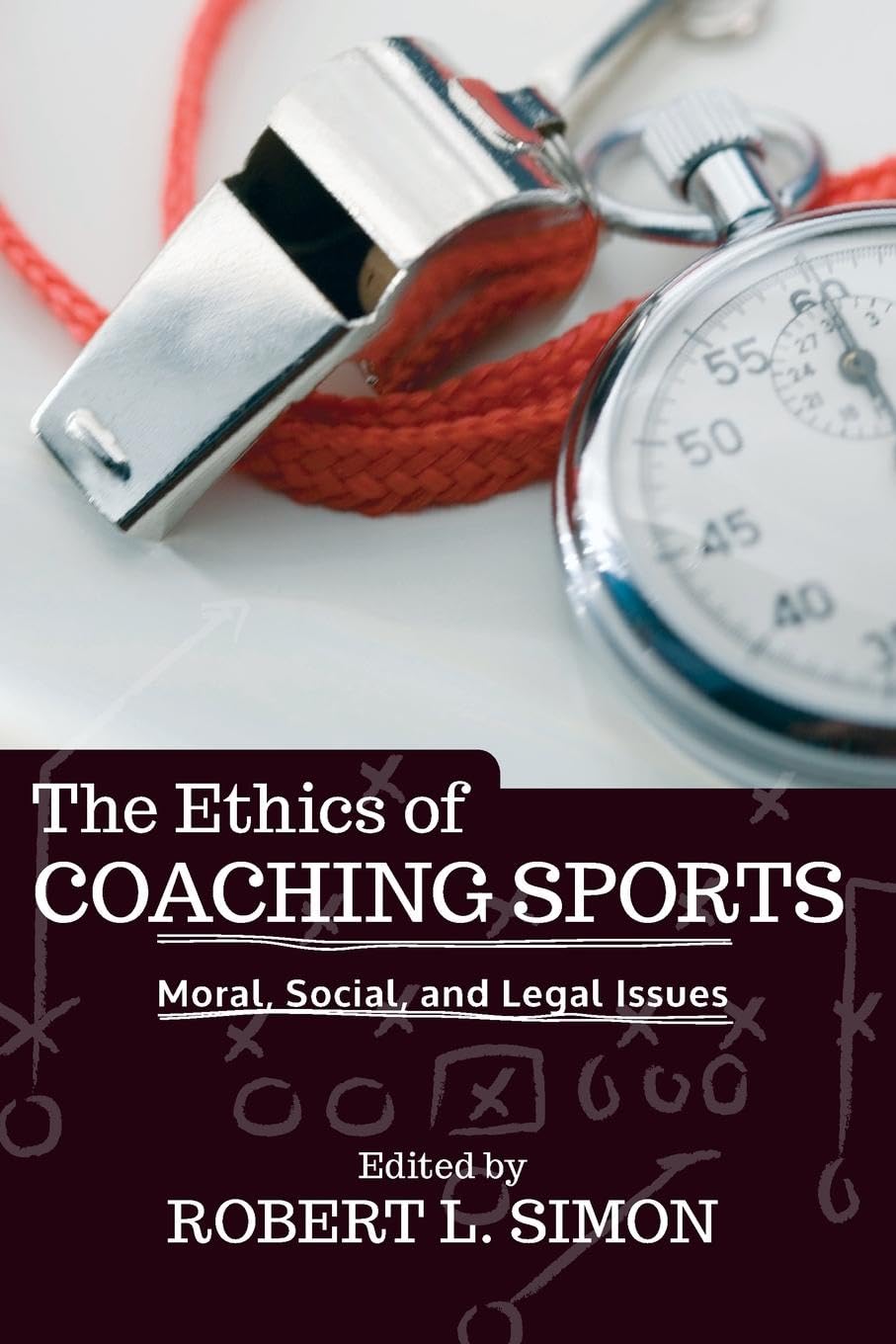 The Ethics of Coaching Sports: Moral, Social and Legal Issues - Retail Maharaj