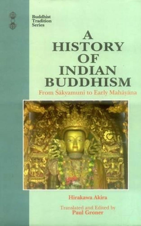 A History of Indian Buddhism: From Sakyamuni to Early Mahayana: v. 19 (Buddhist Tradition, v. 19) - Retail Maharaj
