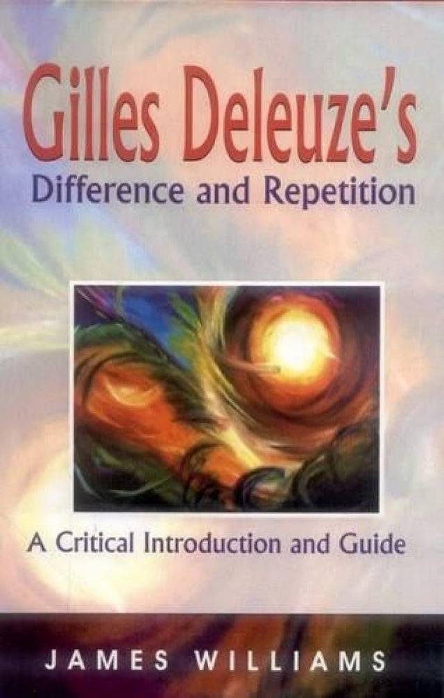 Gilles Deleuze's Difference and Repetition: A Critical Introduction and Guide - Retail Maharaj