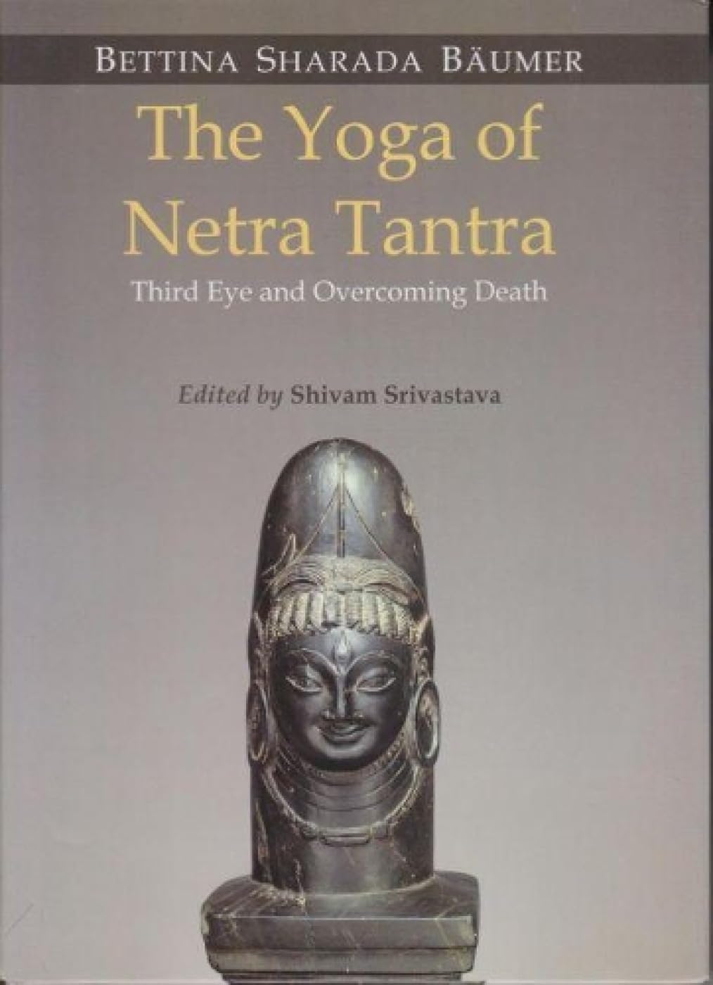 The Yoga of Netra Tantra:: Third Eye and Overcoming Death - Retail Maharaj