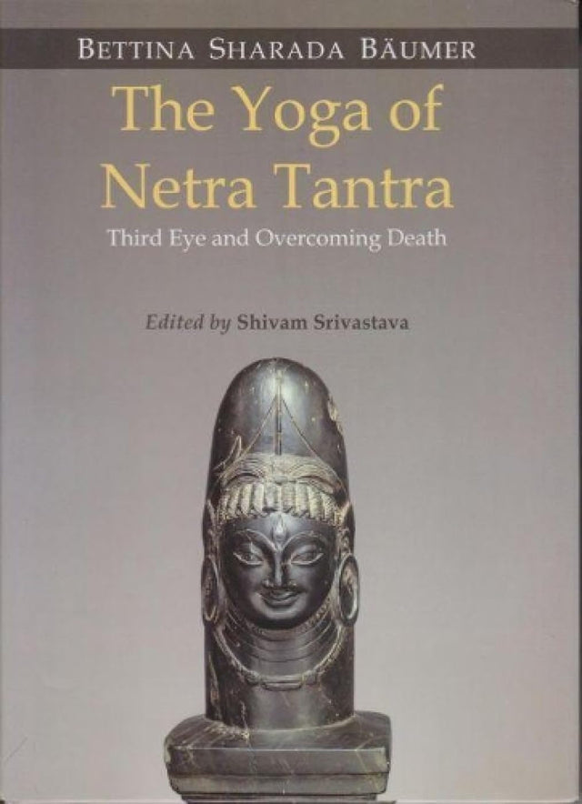 The Yoga of Netra Tantra:: Third Eye and Overcoming Death - Retail Maharaj